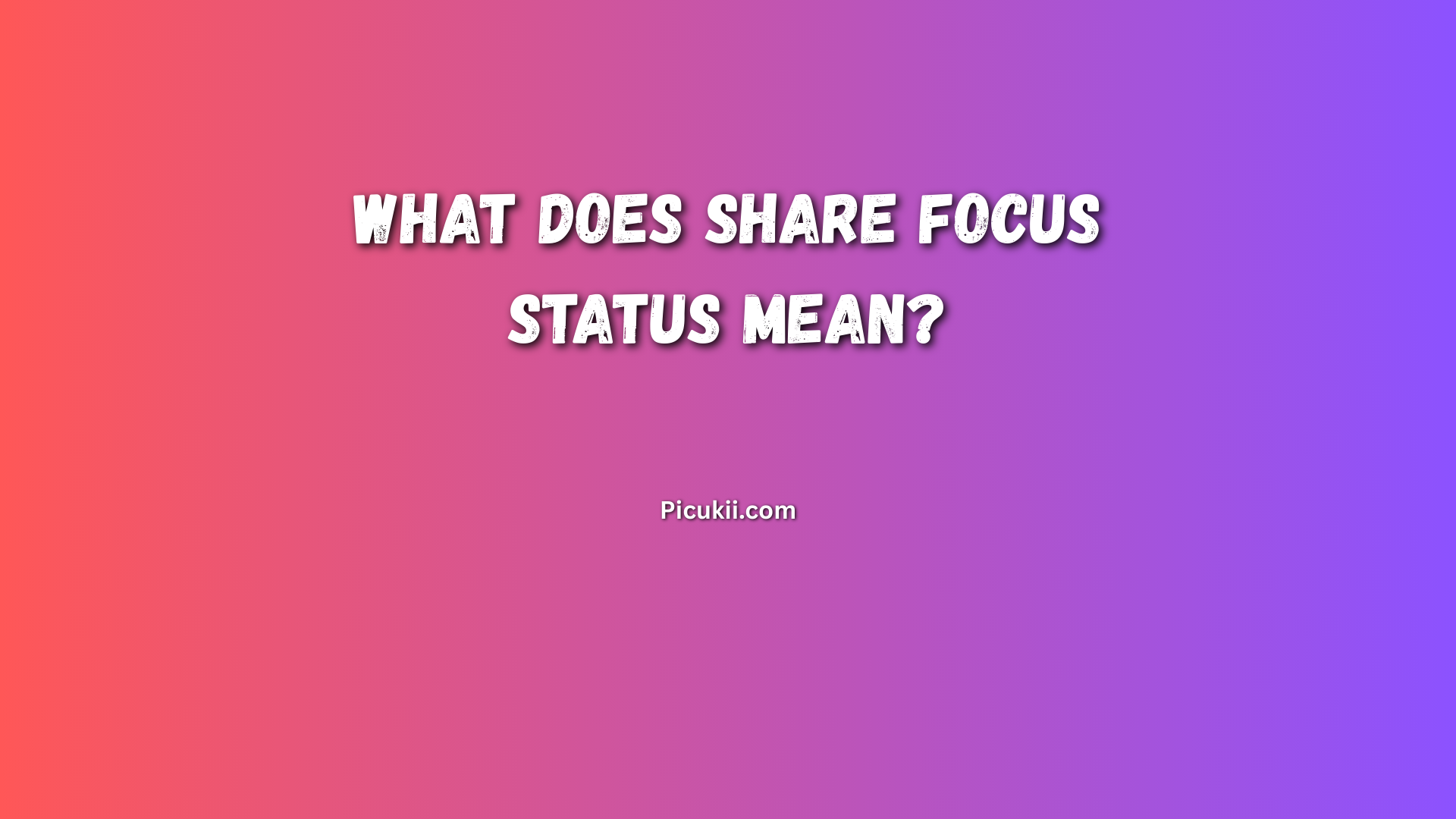 share focus status mean