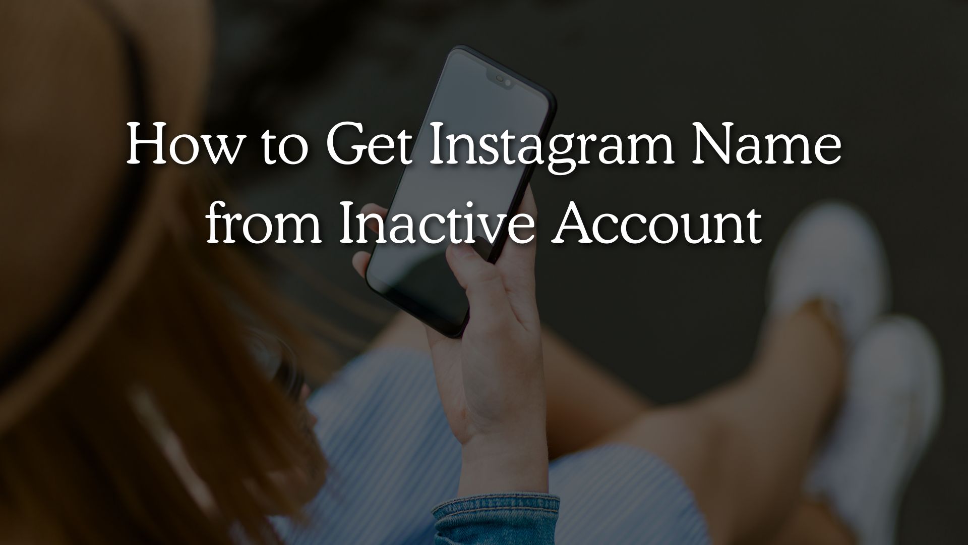 How to Get Instagram Name from Inactive Account