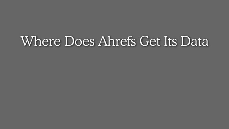 Where Does Ahrefs Get Its Data